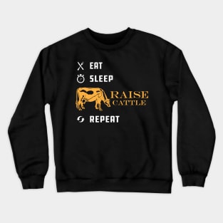 Cattle Raiser - Eat sleep raise cattle repeat Crewneck Sweatshirt